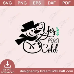 Yes I'am Cold SVG | Cute Winter Quote Cutting File