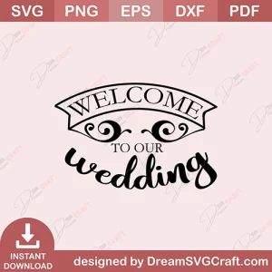 Welcome To Our Wedding SVG
