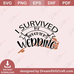 I Survived Daughter Weddding SVG