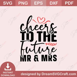 Cheers To The Future Mr And Mrs SVG