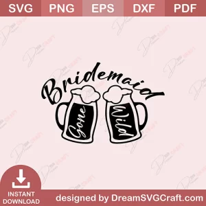 Bridemaid Gone Wild SVG