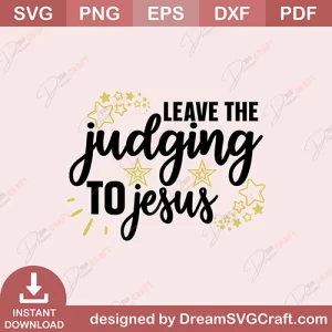 Leave The Judging To Jesus SVG