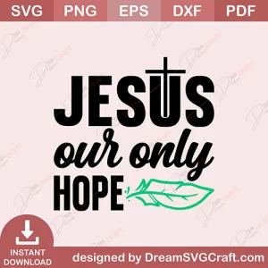 Jesus Our Only Hope SVG