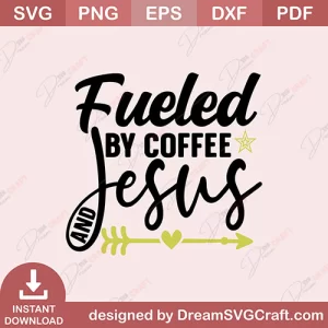 Fueled By Coffee And Jesus SVG