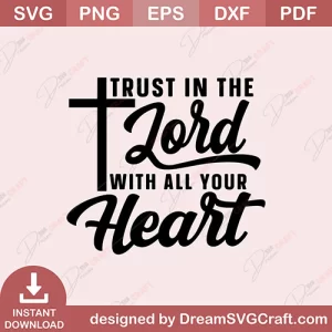 Trust In The Lord With All Your Heart SVG