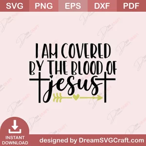 I Am Covered By The Blood Of Jesus SVG