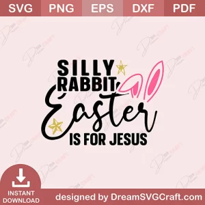 Silly Rabbit Easter Is For Jesus SVG