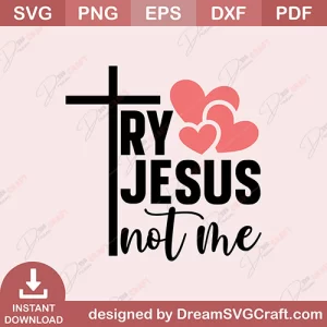 Try Jsus Not Me SVG