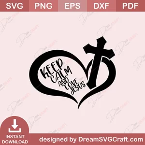 Keep Calm And Love Jesus SVG