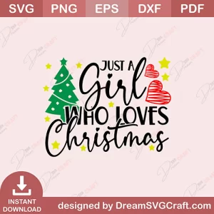 Just A Girl Who Loves Christmas SVG