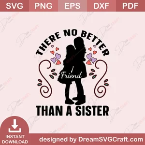 There No Better Friend Than A Sister SVG