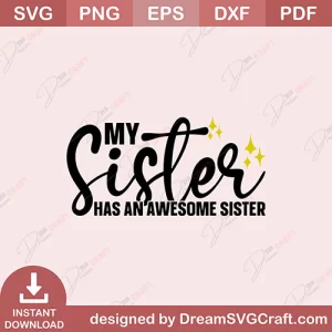 My Sister Has An Awesome Sister SVG
