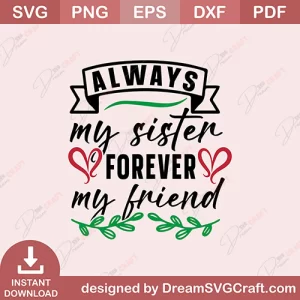 Always My Sister Forever my Friend SVG