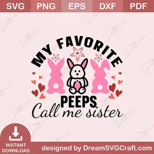 My Favorite Peeps Call Me Sister SVG