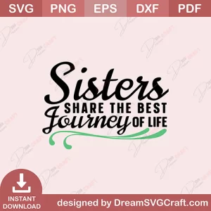 Sister Share The Best Journey Of Life SVG