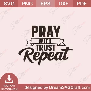 Pray With Trust Repeat SVG