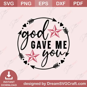 God Gave Me You SVG