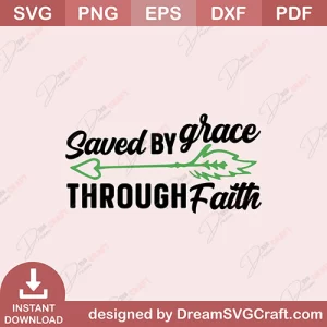Saved By Grace Through Faith SVG