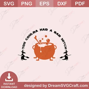 You Coulda Had A Bad Witch SVG