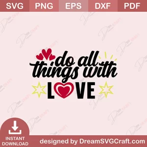 Do All Things With love SVG