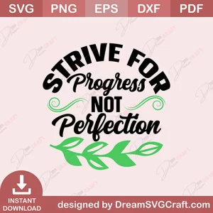 Strive For Progress Not Perfection SVG