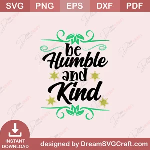 Be Humble And Kind SVG