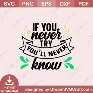 If You Never Try You Will Never Know SVG