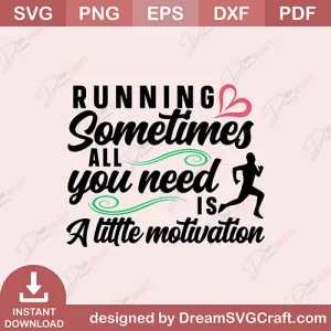 Running Sometimes All You Need Is A Little Motivation SVG