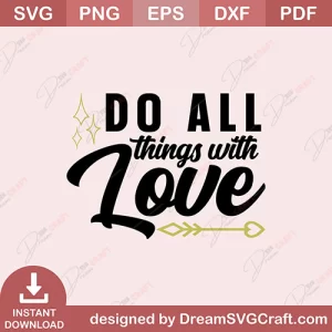 Do All Things With Love SVG