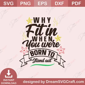 Why Fit In When You Are Born To Stand Out SVG