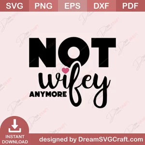 Not Wifey Anymore SVG