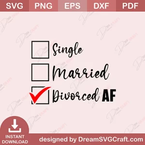 Single Married Divorced AF SVG