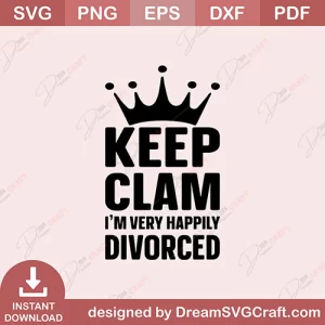 Keep Clam I Am Very Happy SVG