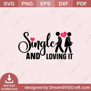 Single And Loving It SVG
