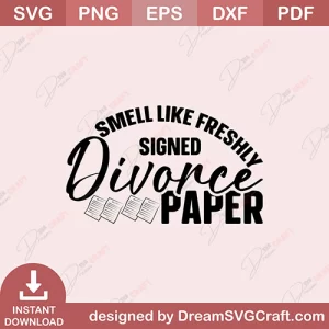 Smell Like Freshly Signed Divorce Paper SVG