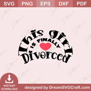 This Girl Is Finally Divorced SVG