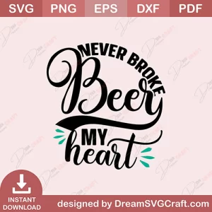 Beer Never Broke My Heart SVG