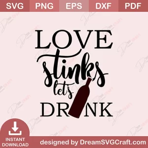 Love Stinks Lets Drink SVG