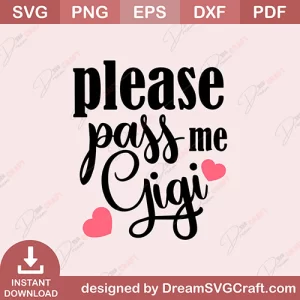 Please Pass Me Gigi SVG