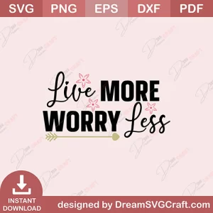 Live More Worry Less SVG