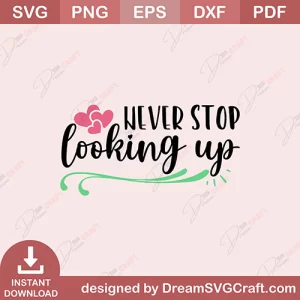 Never Stop Looking Up SVG