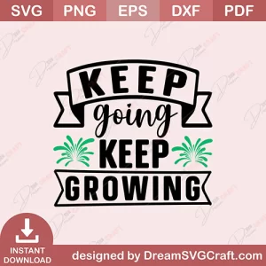 Keep Going Keep Growing SVG
