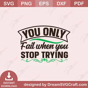 You Only Fail When You Stop Trying SVG