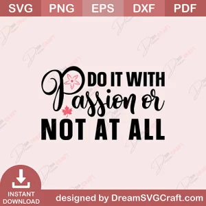 Do It With Passion Or Not At All SVG