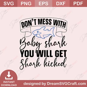 Dont Mess With Baby Shark You Will Get Shark Kicked SVG
