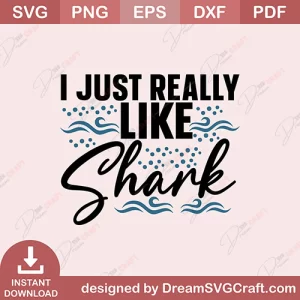 I Just Really Like Shark SVG