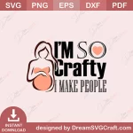 SD11450 I Am So Crafty I Make People PregnancyAnnouncement