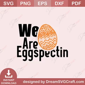 We Are Eggspectin SVG