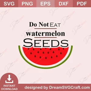 Do Not Eat Watermelon Seeds SVG