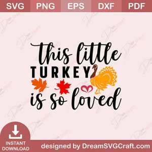This Little Turkey Is So Loved SVG
